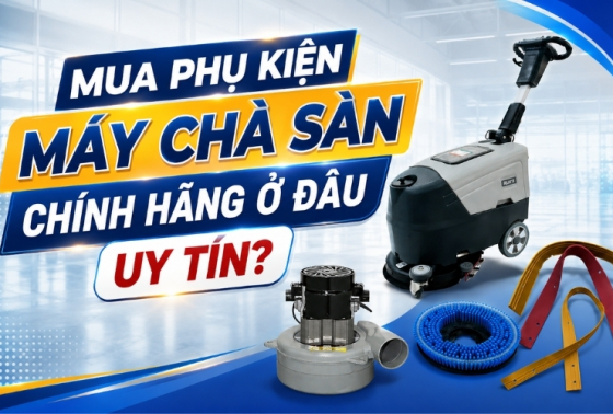 Mua phụ kiện máy chà sàn chính hãng ở đâu uy tín?