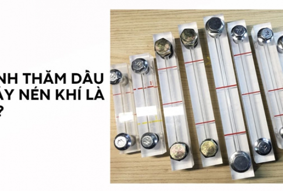 Kính thăm dầu máy nén khí là gì?