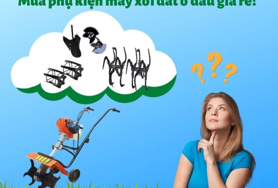 Mua phụ kiện máy xới đất ở đâu giá rẻ?
