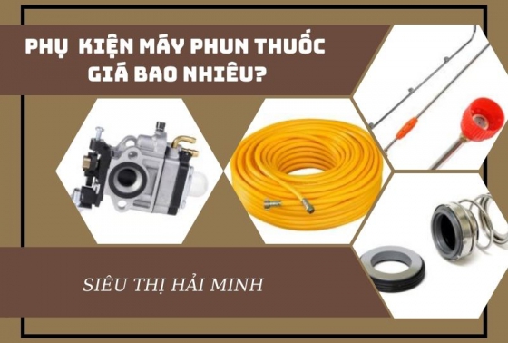 Phụ kiện máy phun thuốc giá bao nhiêu? Mua ở đâu?