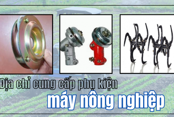 Địa chỉ cung cấp phụ kiện máy nông nghiệp đủ loại giá rẻ