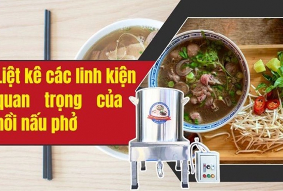 Liệt kê các linh kiện quan trọng của nồi nấu phở