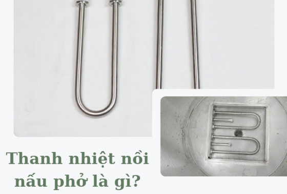 Thanh nhiệt nồi nấu phở là gì? vấn đề thường gặp