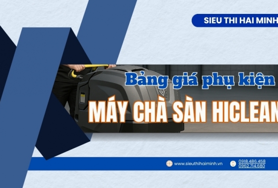 Bảng giá phụ kiện máy chà sàn Hiclean