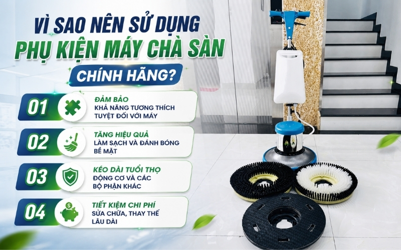 Vì sao nên sử dụng phụ kiện máy chà sàn chính hãng