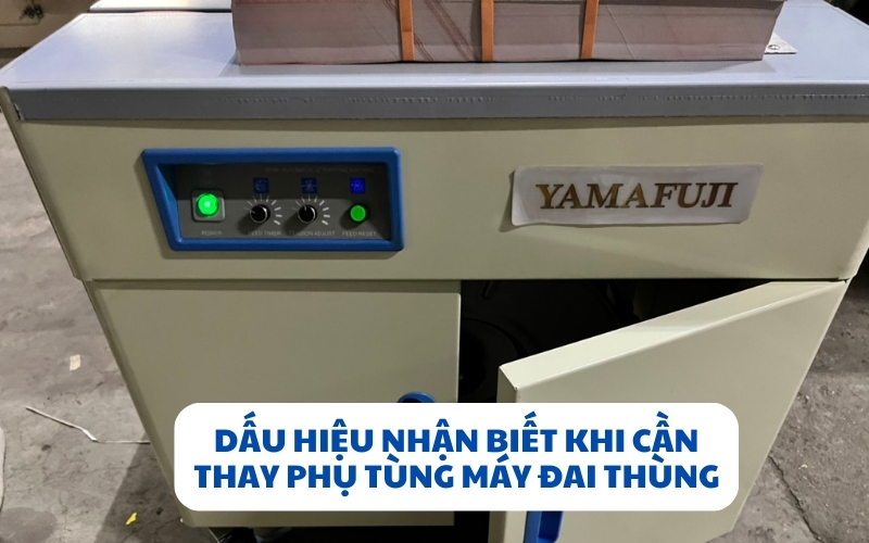 Dấu hiệu nhận biết khi cần thay phụ tùng máy đai thùng