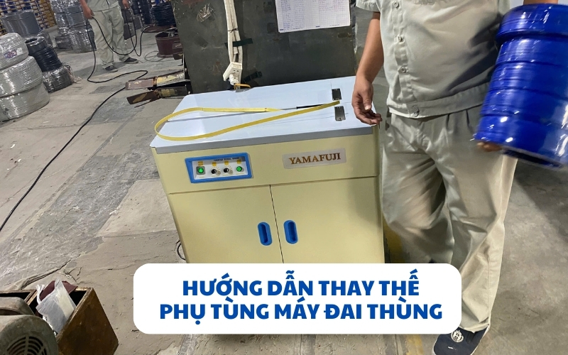 Hướng dẫn thay thế phụ tùng máy đai thùng