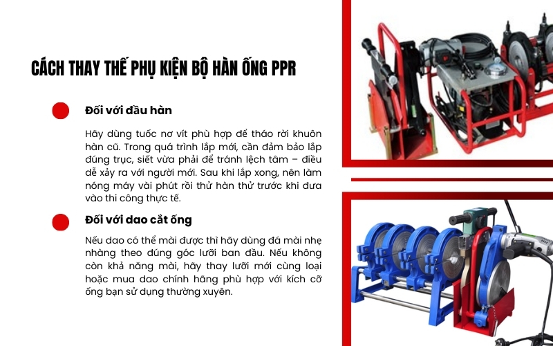 Cách thay thế phụ kiện bộ hàn ống PPR đúng kỹ thuật, an toàn