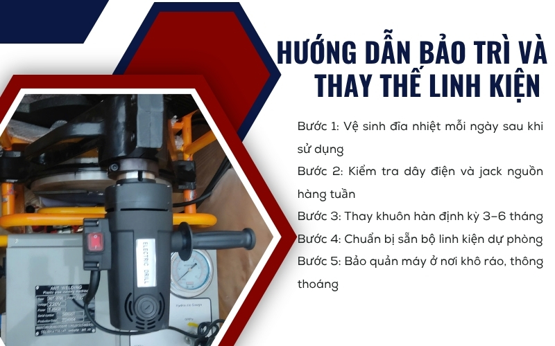 Hướng dẫn bảo trì và thay thế linh kiện máy hàn nhiệt ống đúng cách