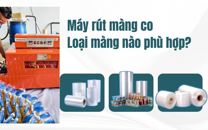Máy rút màng co & các loại màng co