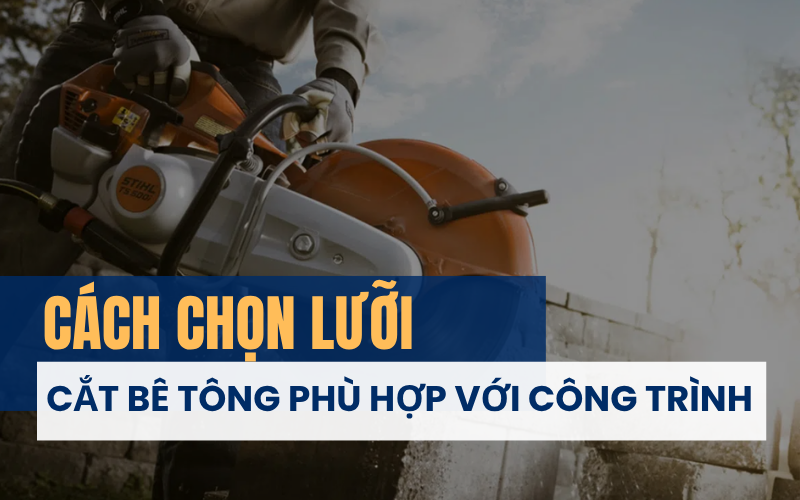 cách chọn lưỡi cắt bê tông