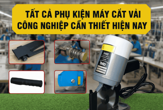 Tất Cả Phụ Kiện Máy Cắt Vải Công Nghiệp Cần Thiết Hiện Nay
