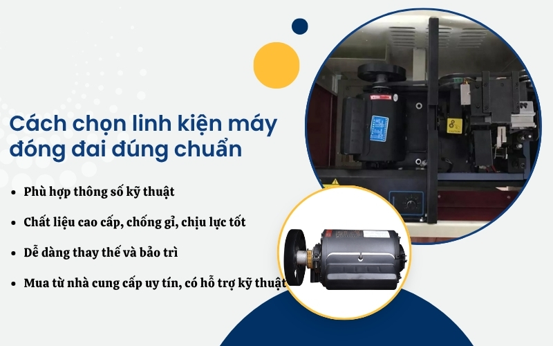 Tiêu chí chọn linh kiện máy đóng đai bền, chuẩn, phù hợp nhất