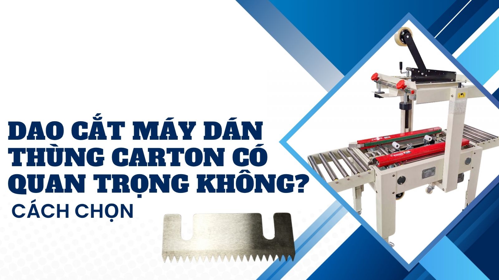 Dao cắt máy dán thùng carton có quan trọng không? Cách chọn