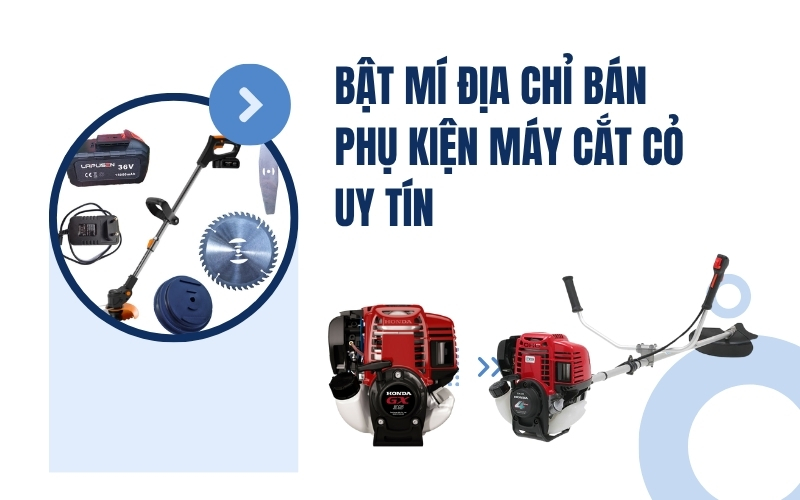 Bật mí địa chỉ bán phụ kiện máy cắt cỏ uy tín