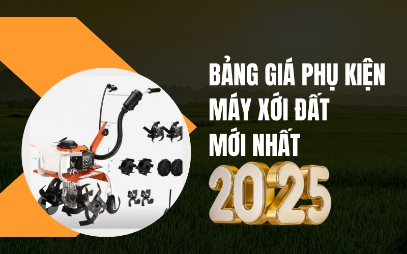 Bảng giá phụ kiện máy xới đất mới nhất 2025