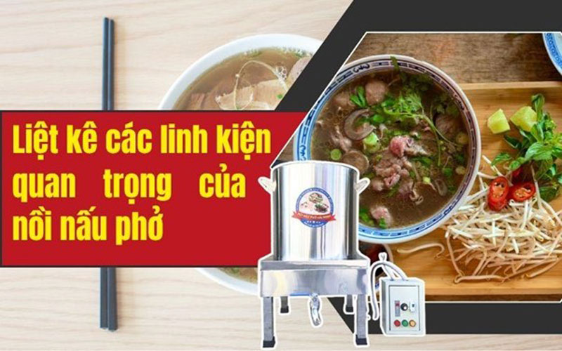 Liệt kê các linh kiện quan trọng của nồi nấu phở