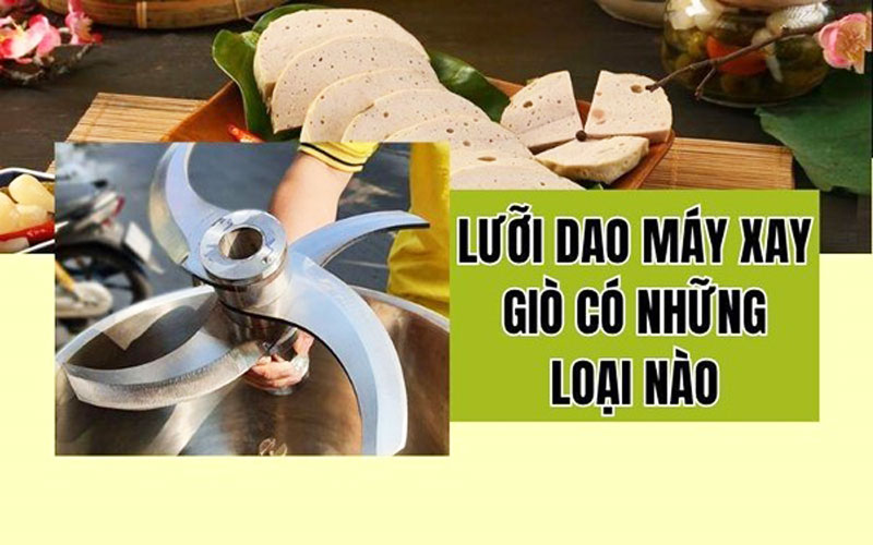 Lưỡi dao máy xay giò có những loại nào? Mua ở đâu giá tốt?