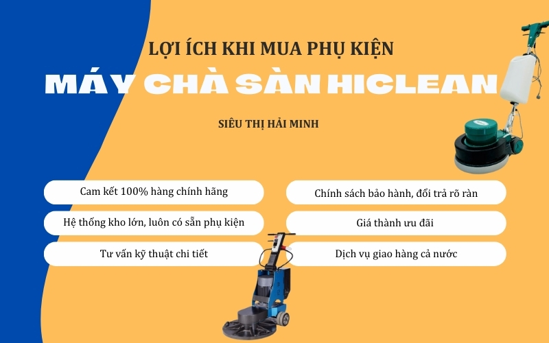 Lợi ích khi mua phụ kiện máy chà sàn Hiclean tại Siêu thị Hải Minh