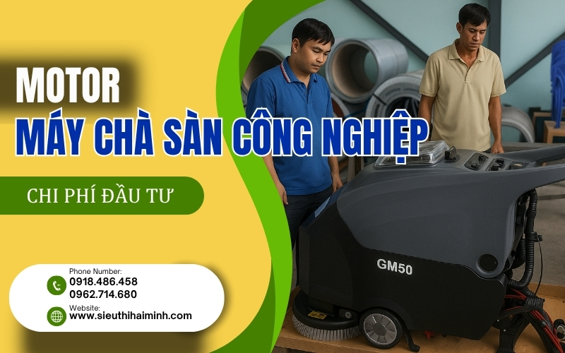 Motor máy chà sàn công nghiệp - chi phí đầu tư